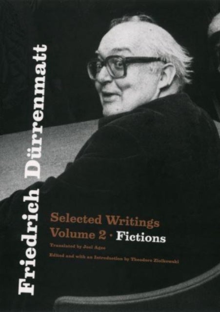 Friedrich Durrenmatt - Selected Writings, Volume 2, Fictions