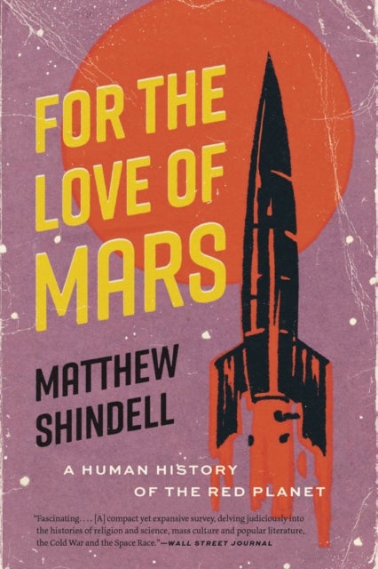 For the Love of Mars - A Human History of the Red Planet