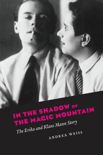 In the Shadow of the Magic Mountain - The Erika and Klaus Mann Story
