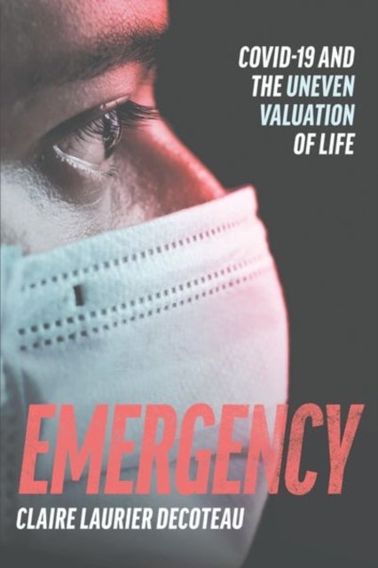 Emergency - COVID-19 and the Uneven Valuation of Life
