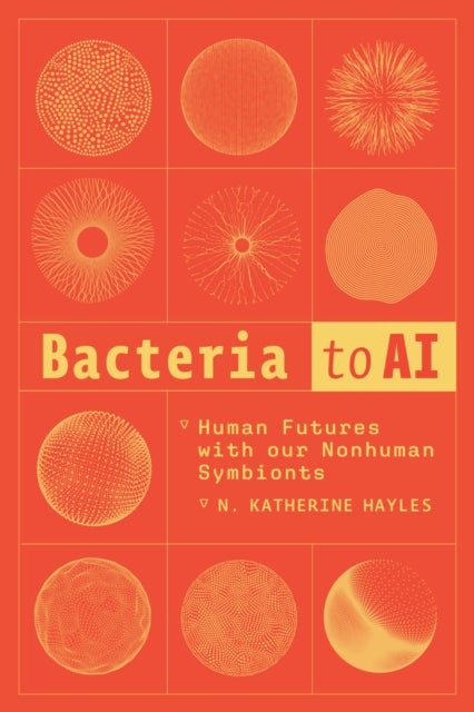 Bacteria to AI - Human Futures with Our Nonhuman Symbionts