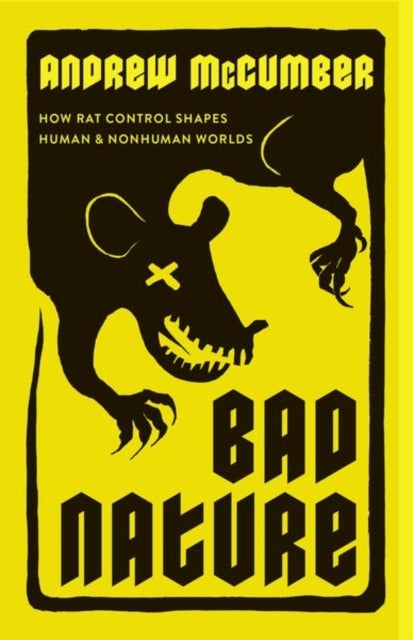 Bad Nature - How Rat Control Shapes Human and Nonhuman Worlds