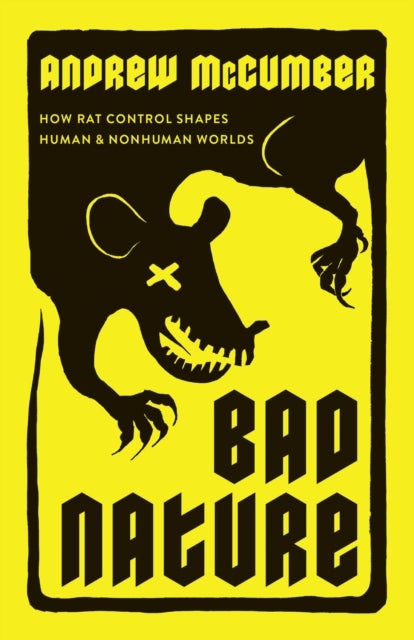 Bad Nature - How Rat Control Shapes Human and Nonhuman Worlds