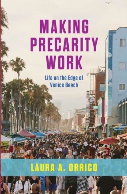 Making Precarity Work - Life on the Edge of Venice Beach