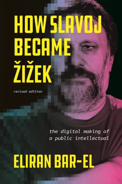 How Slavoj Became Zizek - The Digital Making of a Public Intellectual