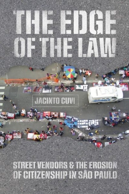 The Edge of the Law - Street Vendors and the Erosion of Citizenship in Sao Paulo