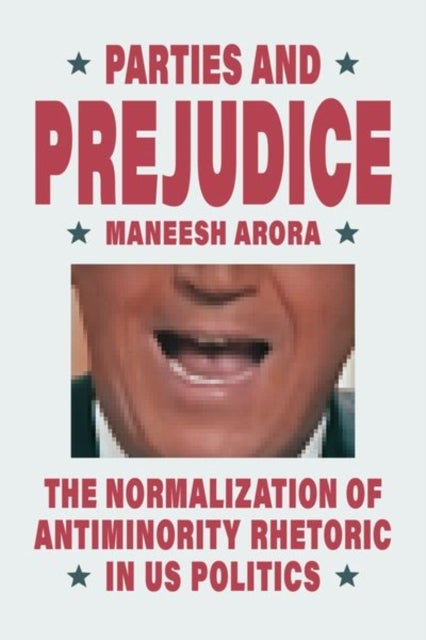 Parties and Prejudice - The Normalization of Antiminority Rhetoric in US Politics