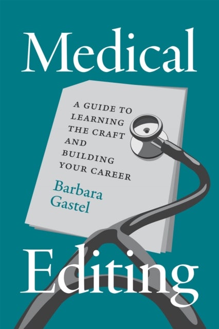 Medical Editing - A Guide to Learning the Craft and Building Your Career