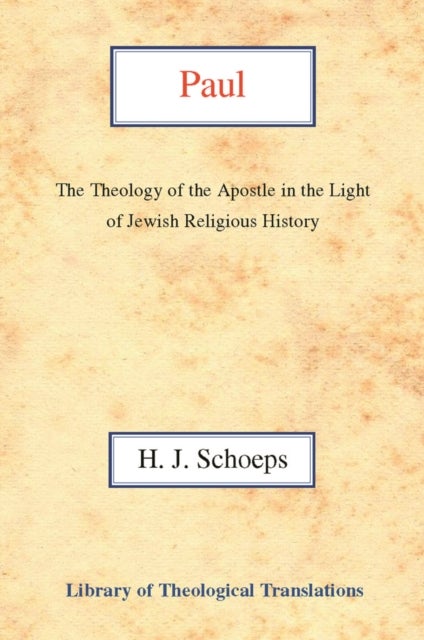 Paul - The Theology of the Apostle in the Light of Jewish Religious History