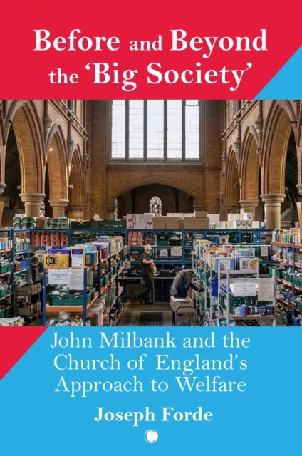 Before and Beyond the 'Big Society' - John Milbank and the Church of England's Approach to Welfare