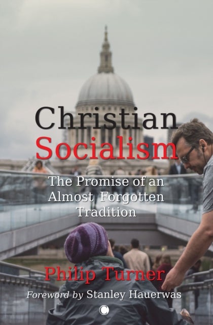 Christian Socialism - The Promise of an Almost Forgotten Tradition