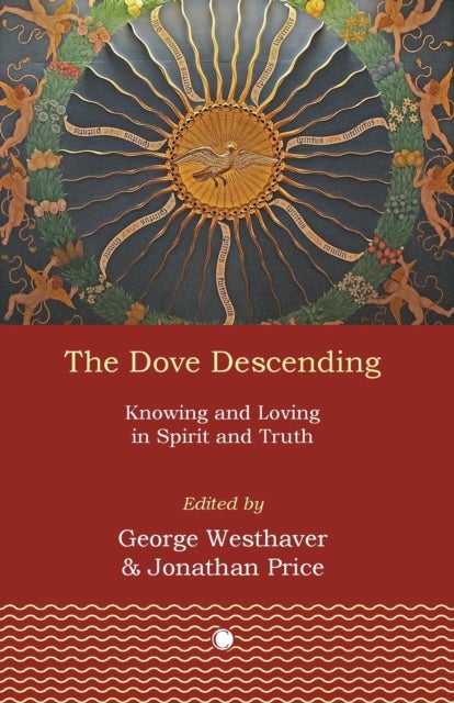 The Dove Descending - Knowing and Loving in Spirit and Truth