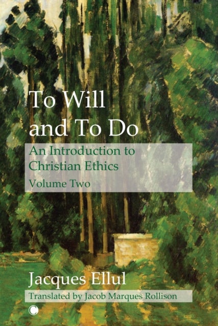 To Will and To Do Vol II - An Introduction to Christian Ethics
