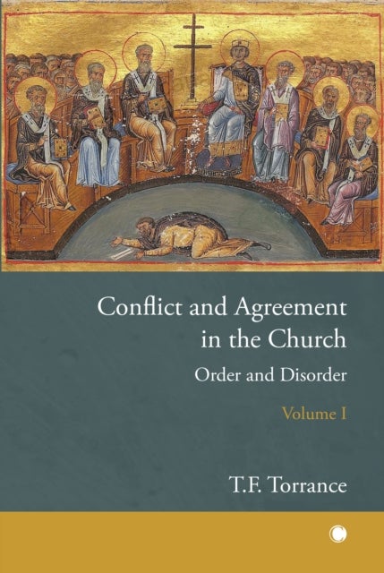 Conflict and Agreement in the Church, Volume 1 - Order and Disorder