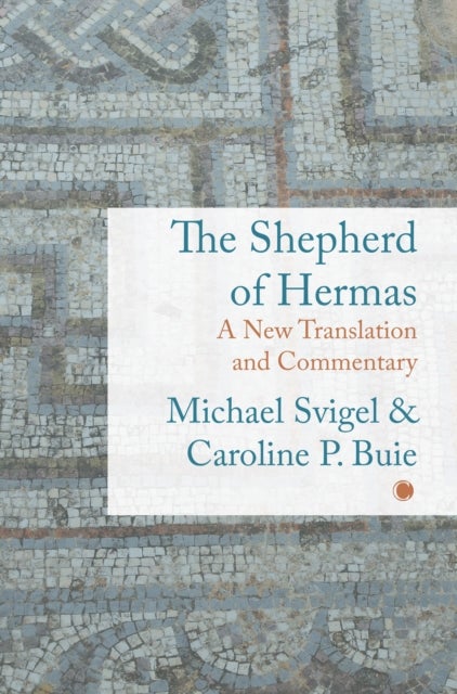 Shepherd of Hermas - A New Translation and Commentary