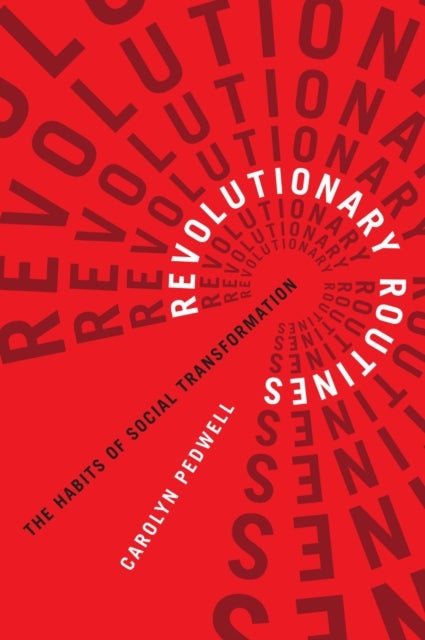 Revolutionary Routines - The Habits of Social Transformation