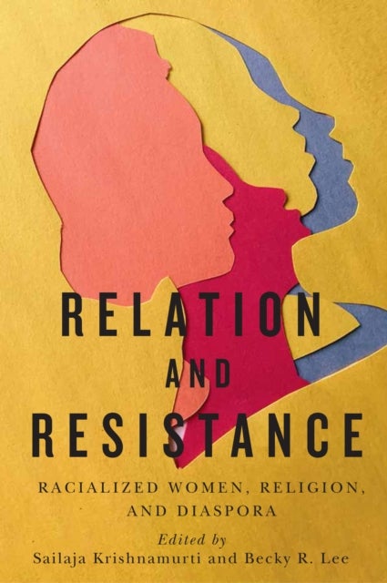 Relation and Resistance - Racialized Women, Religion, and Diaspora