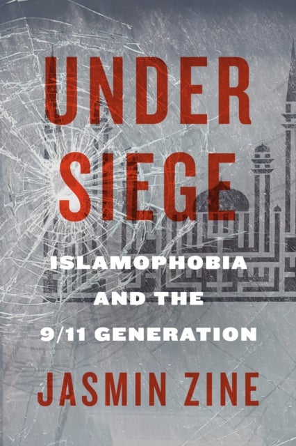 Under Siege - Islamophobia and the 9/11 Generation