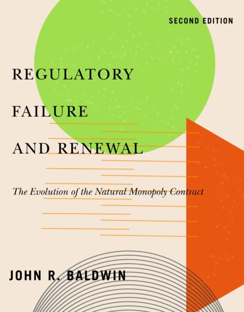 Regulatory Failure and Renewal - The Evolution of the Natural Monopoly Contract, Second Edition