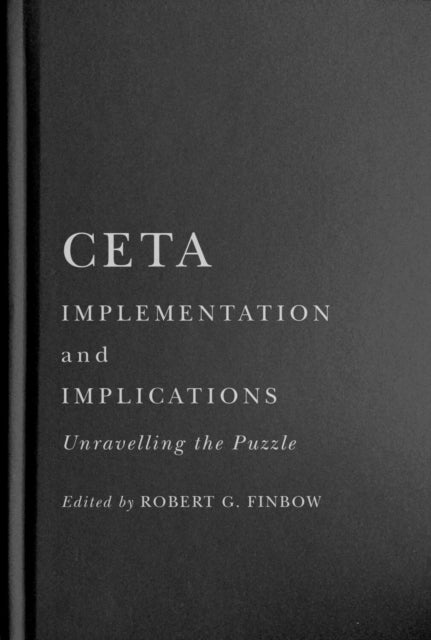 CETA Implementation and Implications - Unravelling the Puzzle