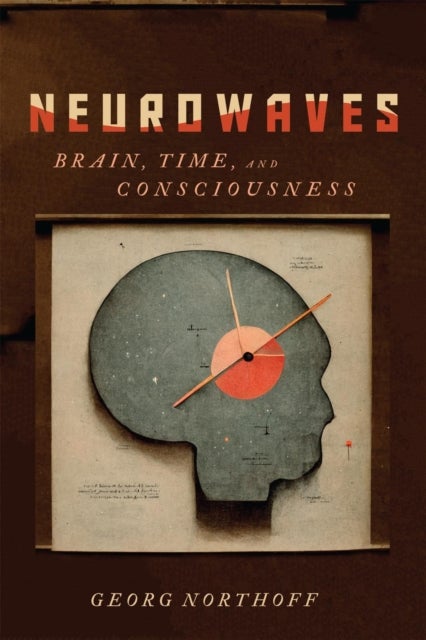 Neurowaves - Brain, Time, and Consciousness