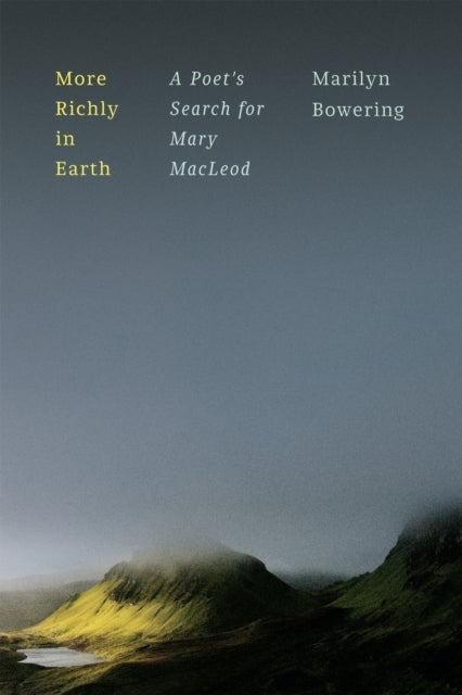 More Richly in Earth - A Poet’s Search for Mary MacLeod