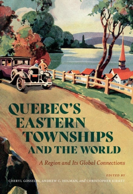 Quebec’s Eastern Townships and the World - A Region and Its Global Connections