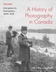 A History of Photography in Canada, Volume 1