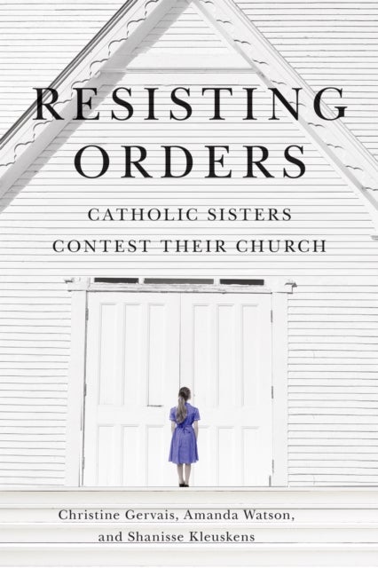 Resisting Orders - Catholic Sisters Contest Their Church