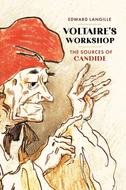 Voltaire's Workshop - The Sources of "Candide"