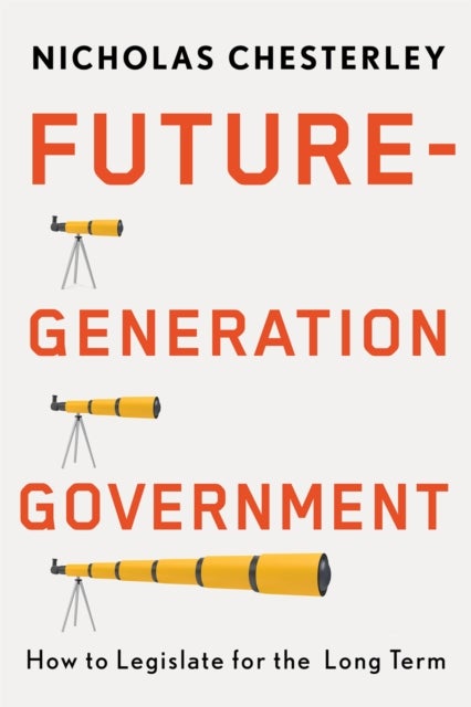 Future-Generation Government - How to Legislate for the Long Term