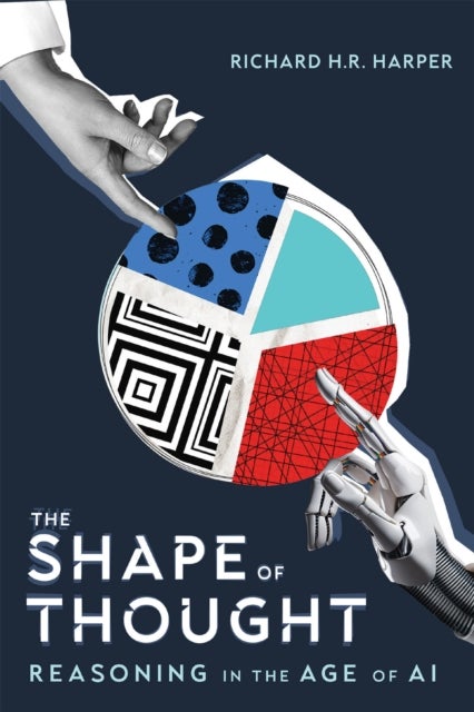 The Shape of Thought - Reasoning in the Age of AI