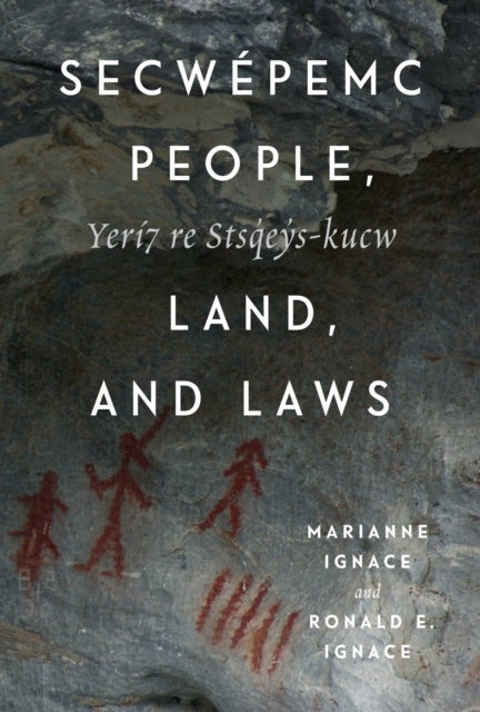 Secwepemc People, Land, and Laws - Yeri7 Re Stsq'ey's-kucw
