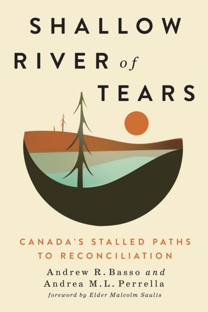 Shallow River of Tears - Canada's Stalled Paths to Reconciliation