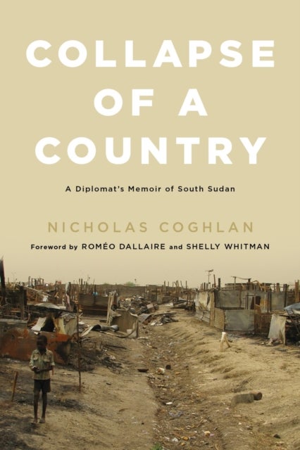 Collapse of a Country - A Diplomat's Memoir of South Sudan
