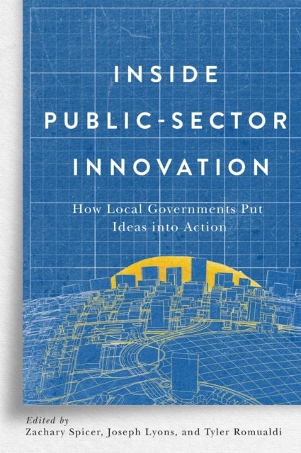 Inside Public-Sector Innovation - How Local Governments Put Ideas into Action