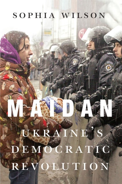 Maidan - Ukraine’s Democratic Revolution