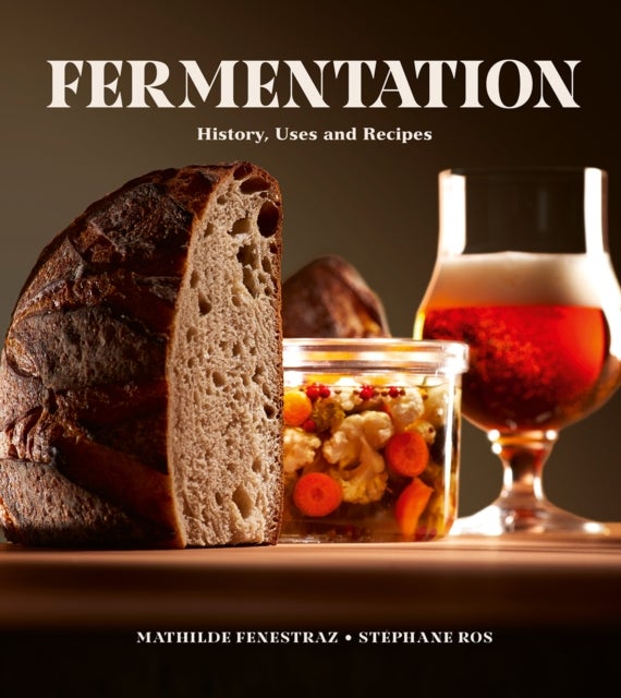 Fermentation - History, Uses and Recipes