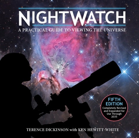 Nightwatch - A Practical Guide to Viewing the Universe