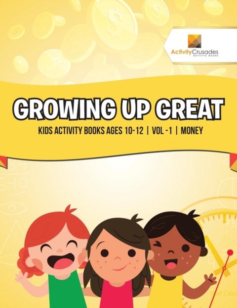 Growing Up Great - Kids Activity Books Ages 10-12 Vol -1 Money