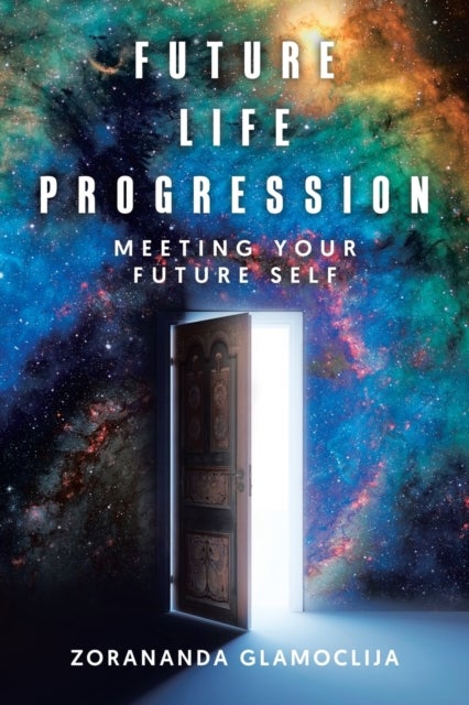 Future Life Progression - Meeting Your Future Self