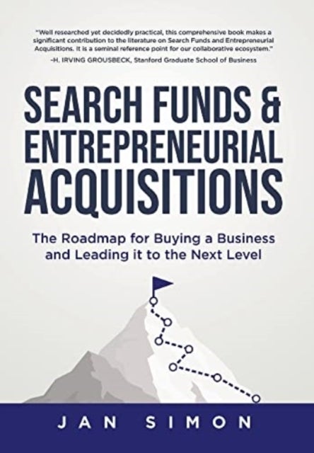 Search Funds & Entrepreneurial Acquisitions - The Roadmap for Buying a Business and Leading it to the Next Level