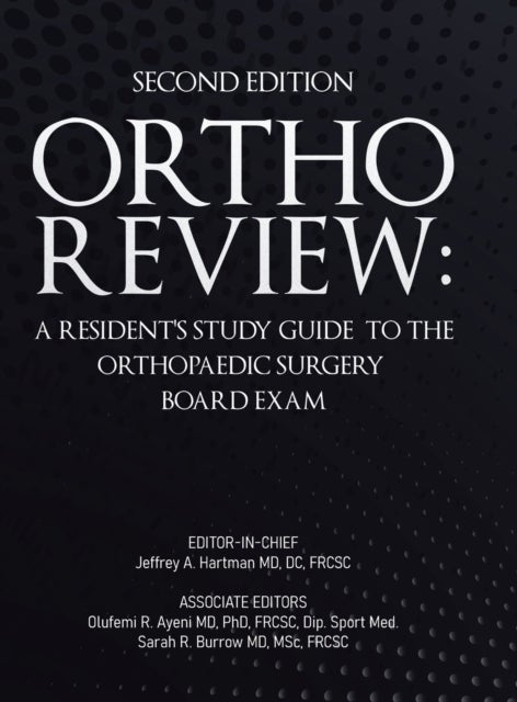 Ortho Review - A Resident's Study Guide to the Orthopaedic Surgery Board Exam (Second Edition)