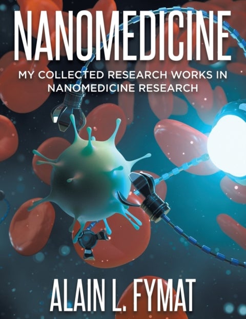 Nanomedicine - My Collected Research Works in Nanomedicine Research