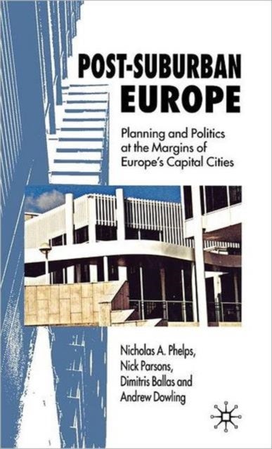 Post-Suburban Europe - Planning and Politics at the Margins of Europe's Capital Cities