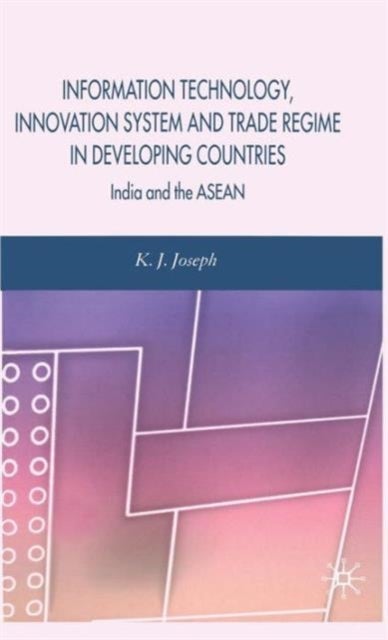 Information Technology, Innovation System and Trade Regime in Developing Countries - India and the ASEAN