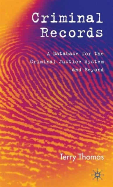 Criminal Records - A Database for the Criminal Justice System and Beyond