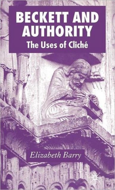 Beckett and Authority - The Uses of Cliche