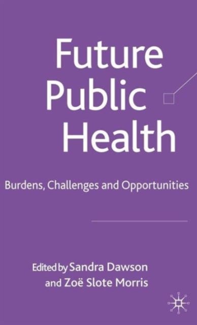 Future Public Health - Burdens, Challenges and Opportunities