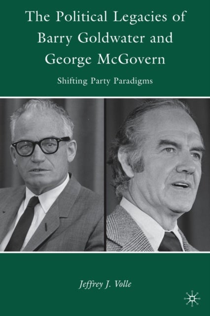 The Political Legacies of Barry Goldwater and George McGovern - Shifting Party Paradigms